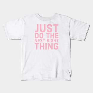 Just Do The Next Right Thing Kids T-Shirt